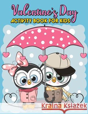 Valentine's Day Activity Book For Kids: A Fun Workbook Game For Learning, Coloring, Dot To Dot, Mazes, Word Search & More! Pinky Ortiz 9781656295965 Independently Published - książka