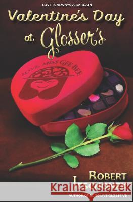 Valentine's Day at Glosser's: A Johnstown Tale Robert Jeschonek 9780998576107 Pie Press - książka