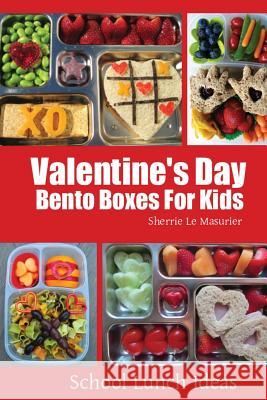 Valentine's Day Bento Boxes for Kids Sherrie L 9781495926365 Createspace - książka