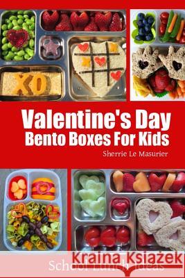 Valentine's Day Bento Boxes For Kids Le Masurier, Sherrie 9781497486690 Createspace - książka