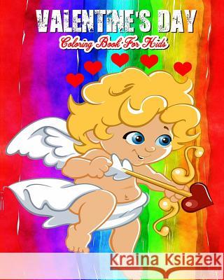 Valentine's Day Coloring Book For Kids: A Kids Coloring Book With Fun, Easy, And Relaxing Valentine's Day Pictures To Color (Perfect Gift For Boys, Gi Tommy Waters 9781983924804 Createspace Independent Publishing Platform - książka