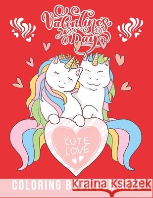 Valentine's Day Coloring Book For Kids: A Very Cute Coloring Book Gift for Toddlers, Fun Valentines Coloring Pages (Lovely Animals Couple, Hearts, Flo Lifezena 9781661281298 Independently Published - książka