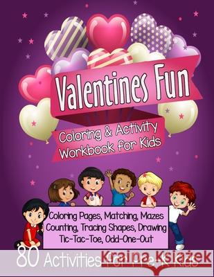Valentines Fun Activity Book for Kids Pre-K: A Sweet Workbook With 80 Learning Games, Counting, Tracing, Coloring, Mazes, Matching and More! Cb Rees Press 9781659358582 Independently Published - książka