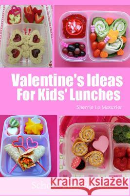 Valentine's Ideas for Kids' Lunches Sherrie L 9781495926594 Createspace - książka