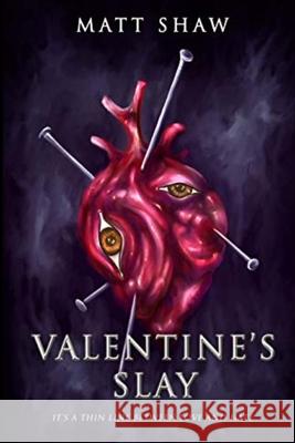 Valentine's Slay: It's a thin line between love and hate Matt Shaw 9781716270208 Lulu.com - książka