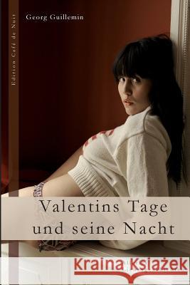Valentins Tage Und Seine Nacht: Allerlei Liebesgeschichten Georg Guillemin 9781500939236 Createspace - książka
