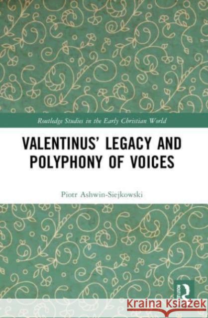 Valentinus' Legacy and Polyphony of Voices Piotr Ashwin-Siejkowski 9781032019413 Routledge - książka