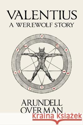Valentius: A Werewolf Story Arundell Overman   9798353236689 Independently Published - książka