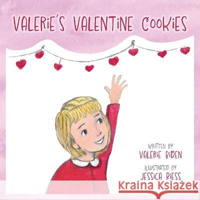 Valerie\'s Valentine Cookies Valerie Biden Jessica Riess Scott Biden 9781778188008 FriesenPress - książka