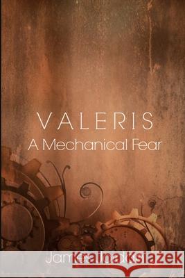 Valeris: A Mechanical Fear James Jordan 9781731344595 Independently Published - książka
