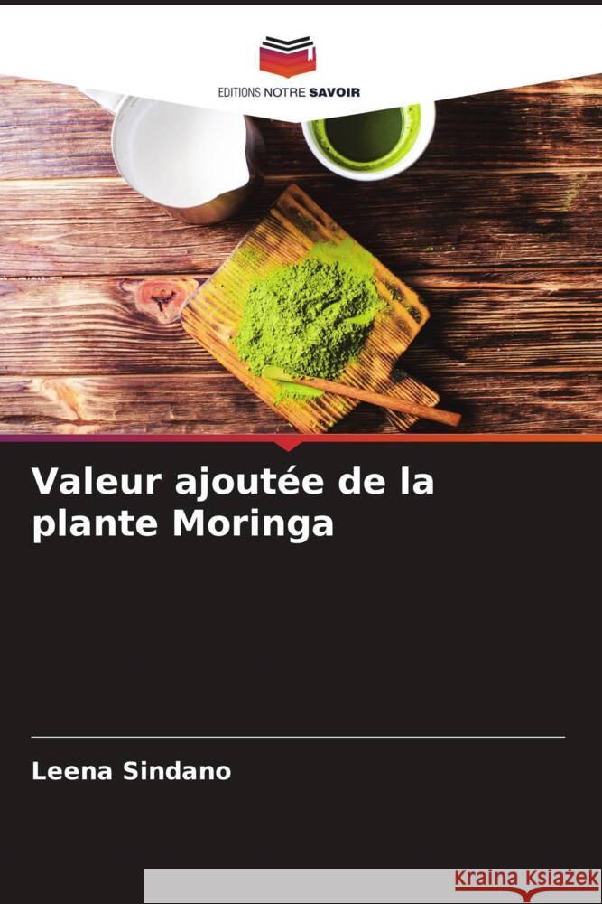 Valeur ajoutée de la plante Moringa Sindano, Leena 9786205036518 Editions Notre Savoir - książka