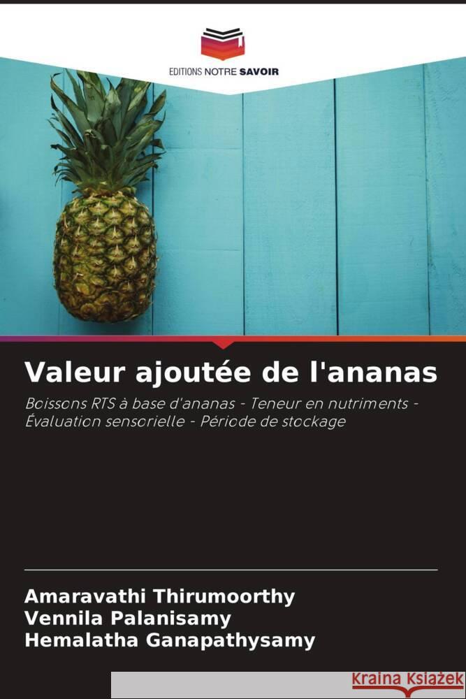 Valeur ajoutée de l'ananas Thirumoorthy, Amaravathi, Palanisamy, Vennila, Ganapathysamy, Hemalatha 9786206407386 Editions Notre Savoir - książka