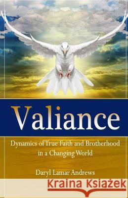 Valiance: Dynamics of True Faith and Brotherhood in a Changing World Daryl Lamar Andrews 9781518601033 Createspace - książka