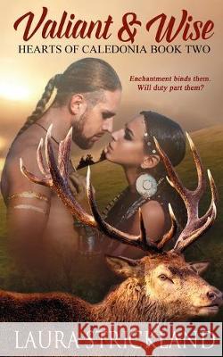 Valiant and Wise Laura Strickland 9781509222438 Wild Rose Press - książka