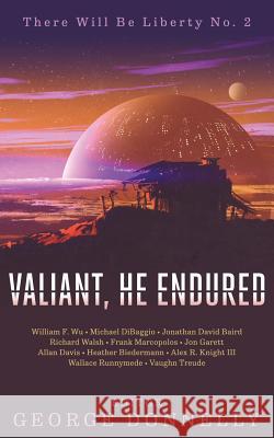 Valiant, He Endured: 17 Sci-Fi Myths of Insolent Grit George Donnelly Jonathan David Baird Frank Marcopolos 9781941939086 George Donnelly - książka