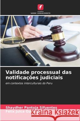 Validade processual das notificações judiciais Pantoja Sifuentes, Shaydher, Julca Guerrero, Félix 9786209129728 Edições Nosso Conhecimento - książka