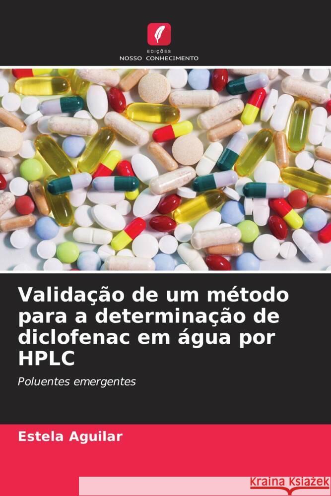 Validação de um método para a determinação de diclofenac em água por HPLC Aguilar, Estela 9786206509097 Edições Nosso Conhecimento - książka