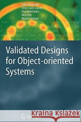 Validated Designs for Object-oriented Systems John Fitzgerald, Peter Gorm Larsen, Paul Mukherjee, Nico Plat, Marcel Verhoef 9781849969437 Springer London Ltd - książka