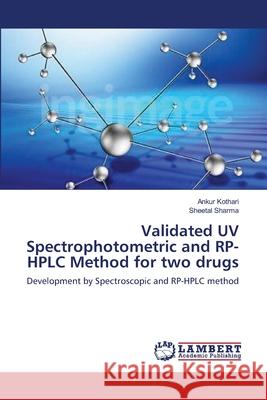 Validated UV Spectrophotometric and RP-HPLC Method for two drugs Kothari, Ankur 9783659141003 LAP Lambert Academic Publishing - książka