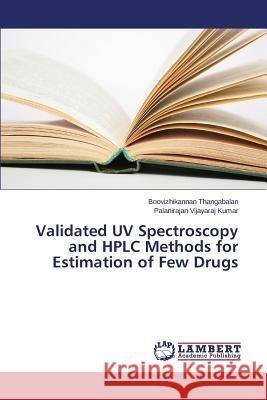 Validated UV Spectroscopy and HPLC Methods for Estimation of Few Drugs Thangabalan Boovizhikannan               Vijayaraj Kumar Palanirajan 9783659769016 LAP Lambert Academic Publishing - książka