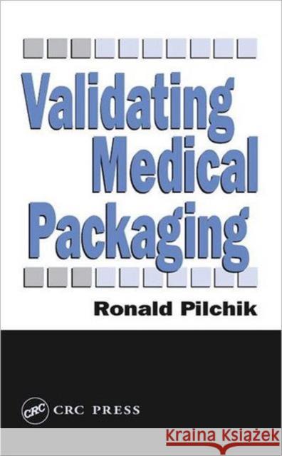 Validating Medical Packaging Ronald Pilchik 9781566768078 CRC Press - książka