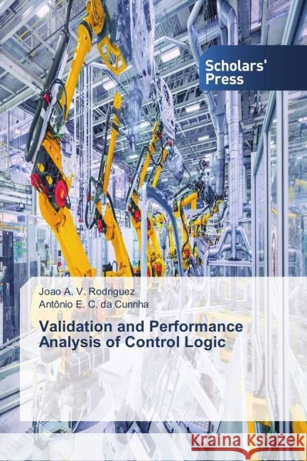Validation and Performance Analysis of Control Logic Rodriguez, Joao A. V.; Cunnha, Antônio E. C. da 9783639864427 Scholar's Press - książka