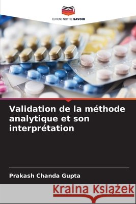Validation de la méthode analytique et son interprétation Chanda Gupta, Prakash 9786209066887 Editions Notre Savoir - książka
