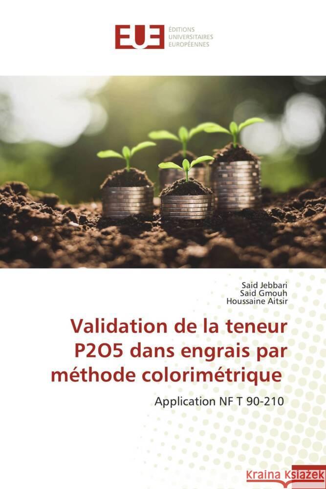 Validation de la teneur P2O5 dans engrais par m?thode colorim?trique Said Jebbari Said Gmouh Houssaine Aitsir 9786206702641 Editions Universitaires Europeennes - książka