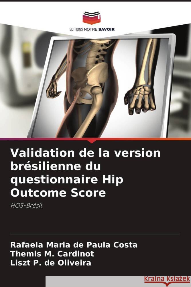Validation de la version brésilienne du questionnaire Hip Outcome Score Maria de Paula Costa, Rafaela, M. Cardinot, Themis, P. de Oliveira, Liszt 9786208540661 Editions Notre Savoir - książka