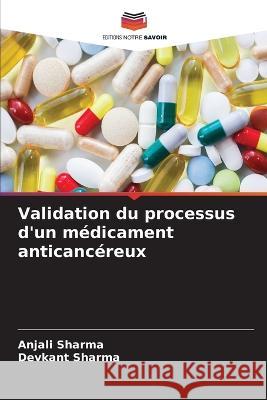 Validation du processus d'un medicament anticancereux Anjali Sharma Devkant Sharma  9786205938928 Editions Notre Savoir - książka