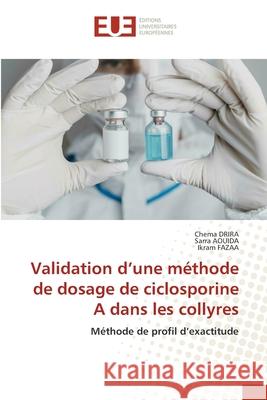 Validation d'une méthode de dosage de ciclosporine A dans les collyres Drira, Chema, AOUIDA, Sarra, Fazaa, Ikram 9786209088117 Éditions universitaires européennes - książka