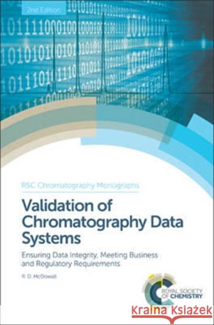 Validation of Chromatography Data Systems: Ensuring Data Integrity, Meeting Business and Regulatory Requirements Robert McDowall Roger Smith 9781849736626 Royal Society of Chemistry - książka