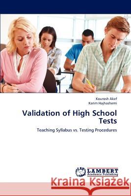 Validation of High School Tests Kourosh Akef, Karim Hajhashemi 9783659193941 LAP Lambert Academic Publishing - książka