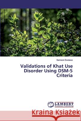 Validations of Khat Use Disorder Using DSM-5 Criteria Duresso, Samson 9786200221193 LAP Lambert Academic Publishing - książka