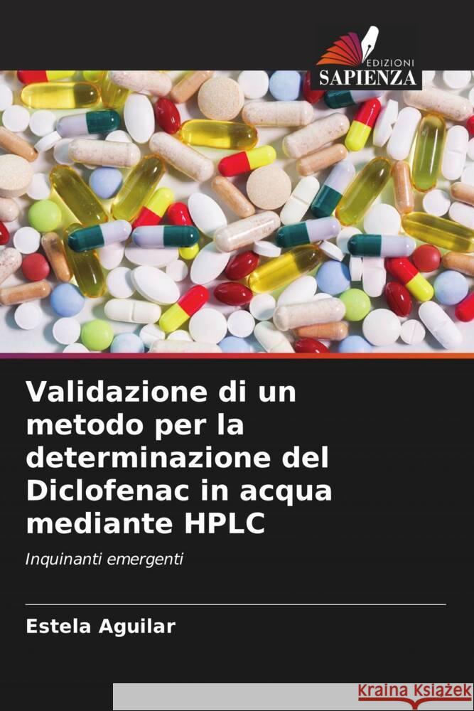 Validazione di un metodo per la determinazione del Diclofenac in acqua mediante HPLC Aguilar, Estela 9786206509080 Edizioni Sapienza - książka