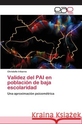 Validez del PAI en población de baja escolaridad Christelle Iribarne 9786200404237 Editorial Academica Espanola - książka