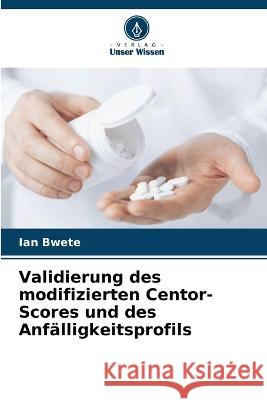 Validierung des modifizierten Centor-Scores und des Anfalligkeitsprofils Ian Bwete   9786205809501 Verlag Unser Wissen - książka