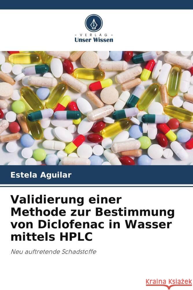 Validierung einer Methode zur Bestimmung von Diclofenac in Wasser mittels HPLC Aguilar, Estela 9786206509066 Verlag Unser Wissen - książka