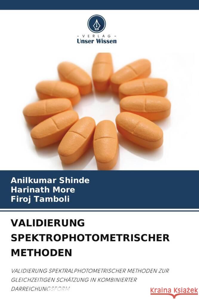 VALIDIERUNG SPEKTROPHOTOMETRISCHER METHODEN Shinde, Anilkumar, More, Harinath, Tamboli, Firoj 9786205246252 Verlag Unser Wissen - książka