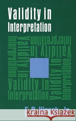 Validity in Interpretation E. D., Jr. Hirsch Eric D. Hirsch E. D. Hirsh 9780300016925 Yale University Press - książka