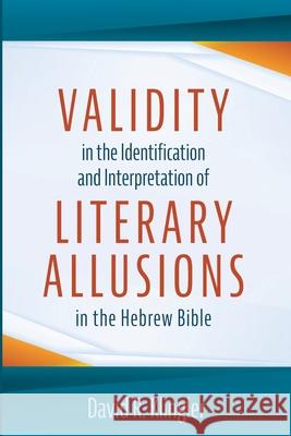Validity in the Identification and Interpretation of Literary Allusions in the Hebrew Bible David R. Klingler 9781666724523 Pickwick Publications - książka