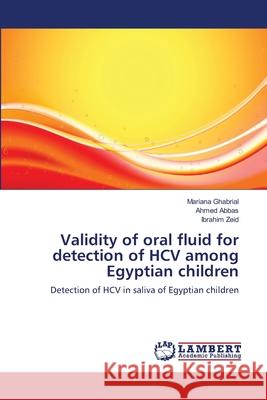 Validity of oral fluid for detection of HCV among Egyptian children Ghabrial, Mariana 9783659136658 LAP Lambert Academic Publishing - książka