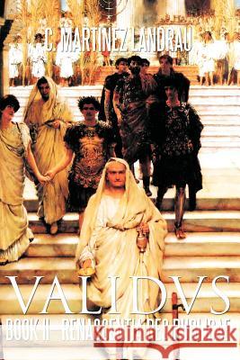 Validvs: Book II-Renascentia Res Publicae Landrau, C. Martinez 9781462036844 iUniverse.com - książka