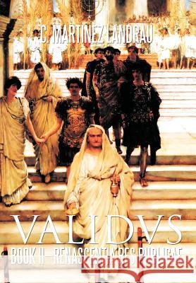 Validvs: Book II-Renascentia Res Publicae Landrau, C. Martinez 9781462036868 iUniverse.com - książka
