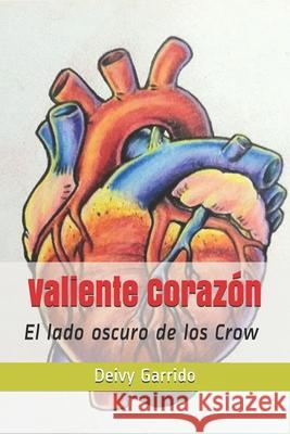 Valiente Corazón: El lado oscuro de los Crow Garrido, Deivy 9781983325045 Independently Published - książka