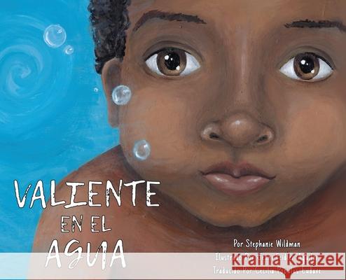 Valiente en el Agua Stephanie Wildman Jenni Feidler-Aguilar Cecilia Populus-Eudave 9781952209536 Lawley Enterprises LLC - książka