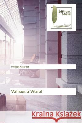 Valises à Vitriol Girardot, Philippe 9783639638004 Editions Muse - książka