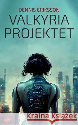 Valkyria Projektet Dennis Eriksson 9789174636628 Books on Demand - książka