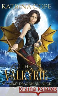 Valkyrie Academy Dragon Alliance: Collection Books 1-5 Katrina Cope 9780648766100 Cosy Burrow Books - książka