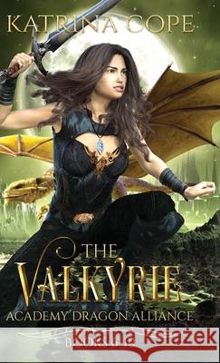 Valkyrie Academy Dragon Alliance: Collection Books 6-10 Katrina Cope 9780648766117 Cosy Burrow Books - książka